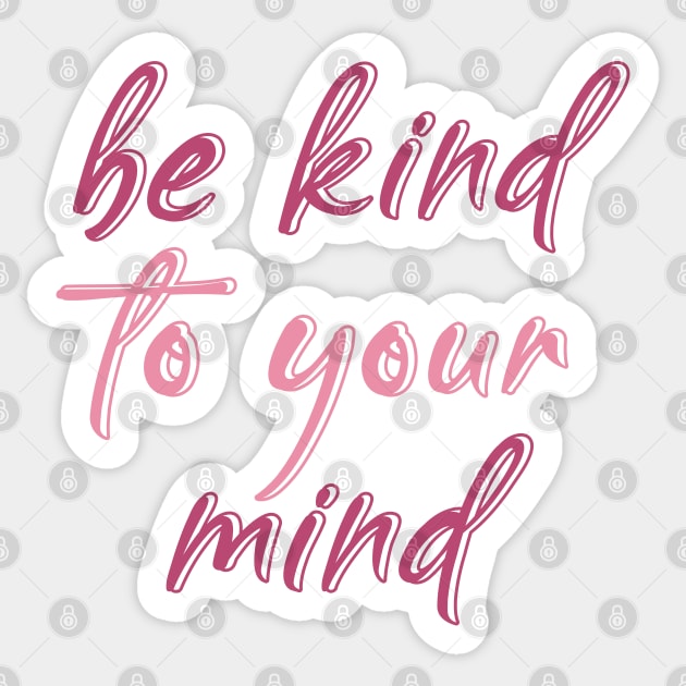 be kind to your mind Sticker by BoogieCreates
